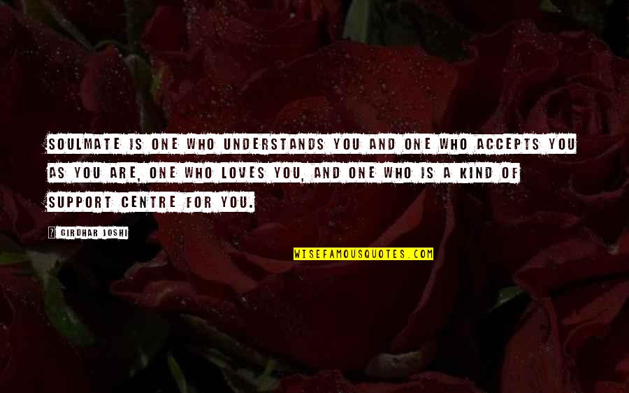 Apostrofa Literatura Quotes By Girdhar Joshi: Soulmate is one who understands you and one Apostrofa Literatura Quotes By Girdhar Joshi: Soulmate is one who understands you and one