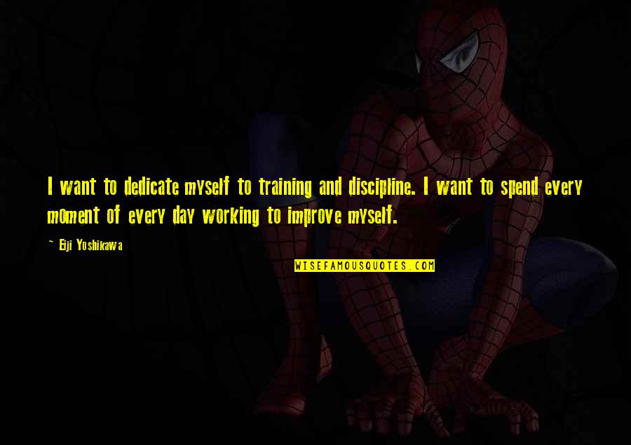 Apostrofe Significado Quotes By Eiji Yoshikawa: I want to dedicate myself to training and Apostrofe Significado Quotes By Eiji Yoshikawa: I want to dedicate myself to training and