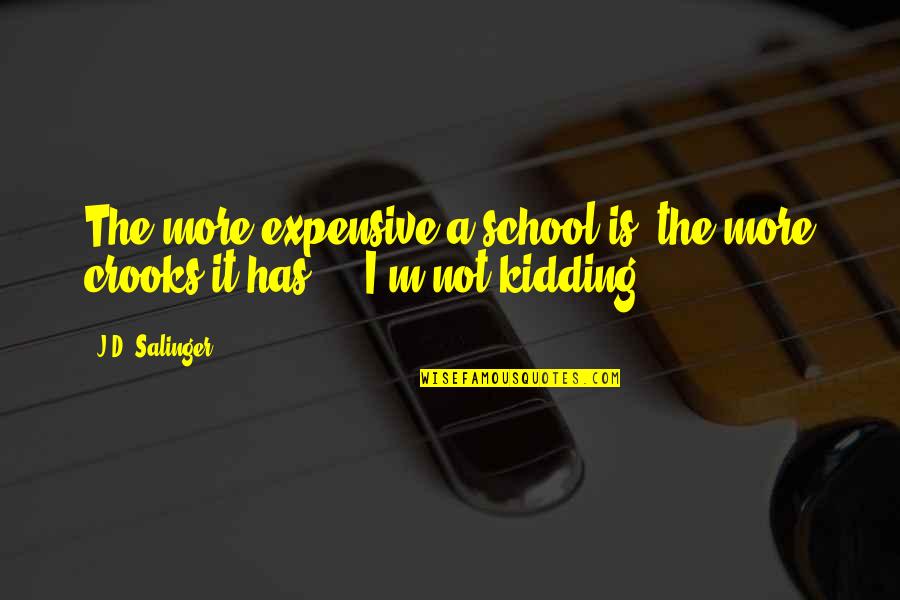 Apostrophe Figure Of Speech Quotes By J.D. Salinger: The more expensive a school is, the more