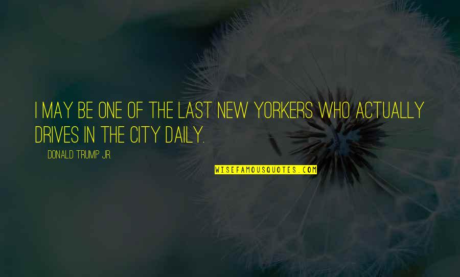 Apotheker Online Quotes By Donald Trump Jr.: I may be one of the last New Apotheker Online Quotes By Donald Trump Jr.: I may be one of the last New