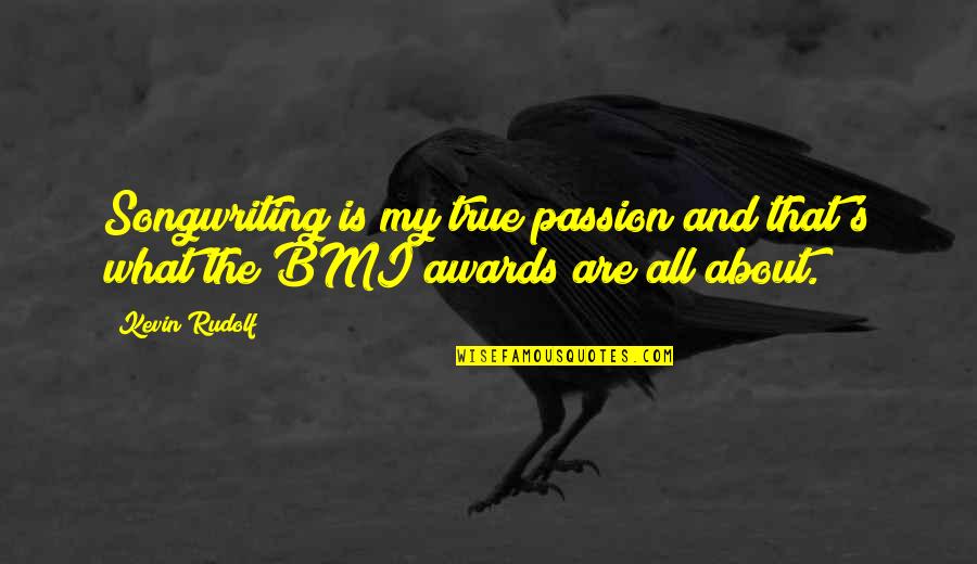 Apothekerskast Quotes By Kevin Rudolf: Songwriting is my true passion and that's what