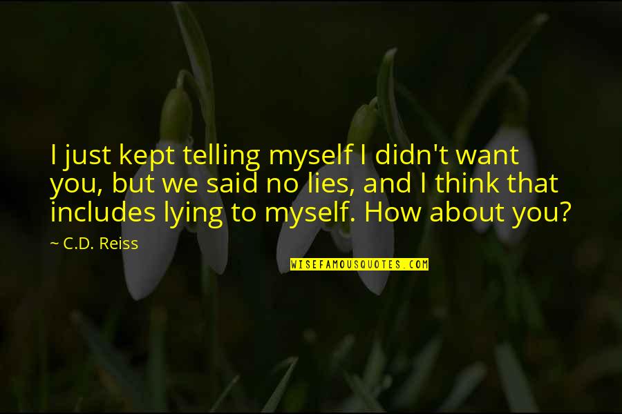 Apoyabarba Quotes By C.D. Reiss: I just kept telling myself I didn't want Apoyabarba Quotes By C.D. Reiss: I just kept telling myself I didn't want