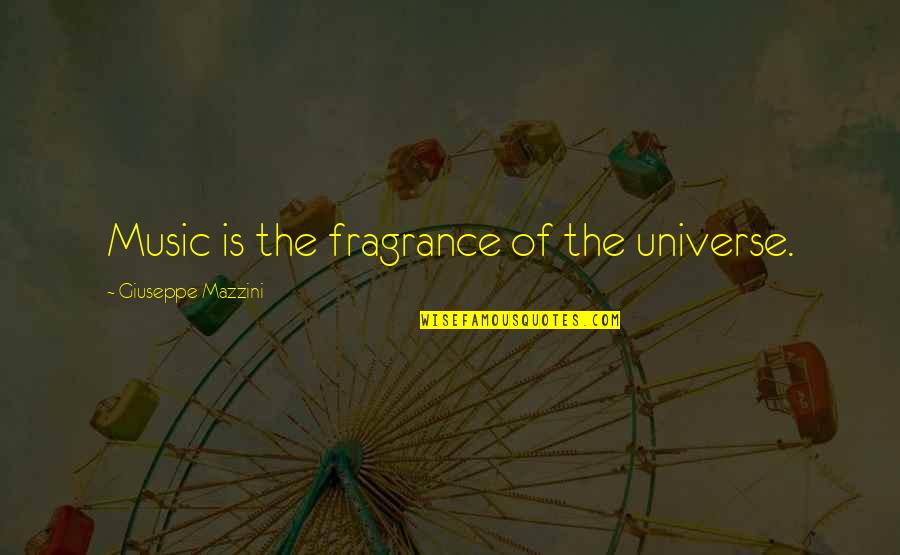 Apoyabas Quotes By Giuseppe Mazzini: Music is the fragrance of the universe.