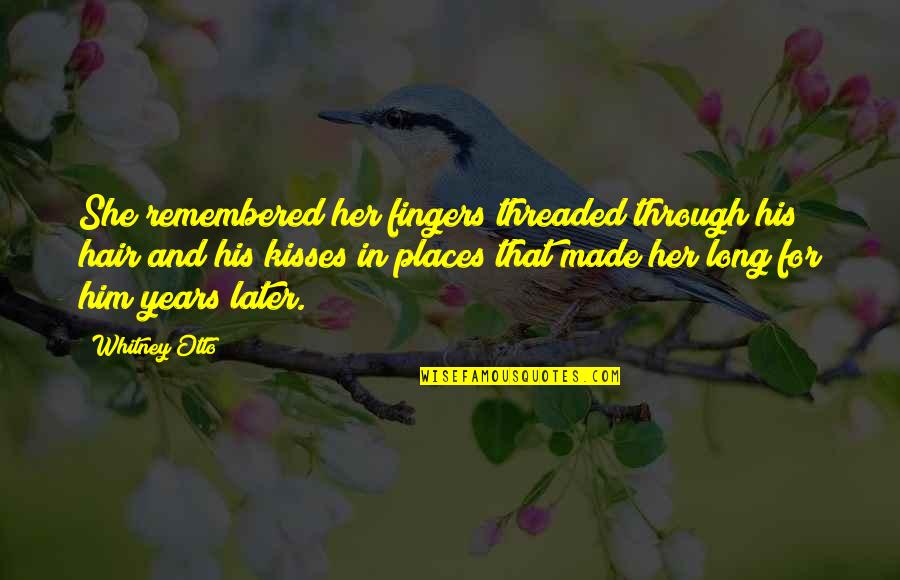 Apoyando Spanish Quotes By Whitney Otto: She remembered her fingers threaded through his hair Apoyando Spanish Quotes By Whitney Otto: She remembered her fingers threaded through his hair