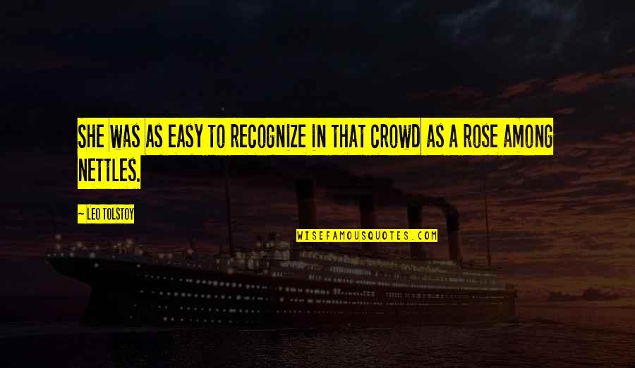 Apoyandolo Quotes By Leo Tolstoy: She was as easy to recognize in that