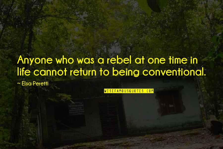 Apoyos Banorte Quotes By Elsa Peretti: Anyone who was a rebel at one time
