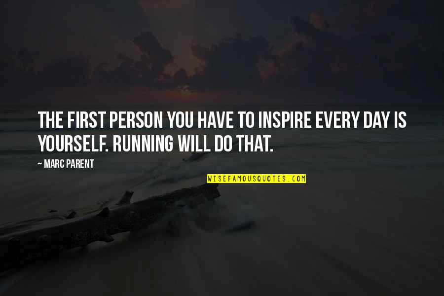 App Where You Can Make Quotes By Marc Parent: The first person you have to inspire every