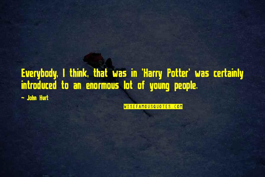 Appagata Quotes By John Hurt: Everybody, I think, that was in 'Harry Potter'