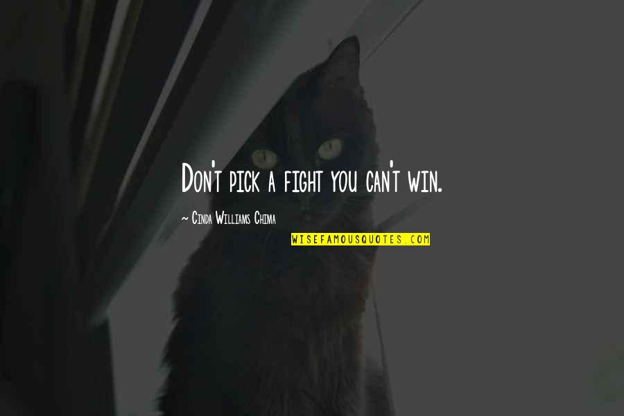Appalachian Life Quotes By Cinda Williams Chima: Don't pick a fight you can't win. Appalachian Life Quotes By Cinda Williams Chima: Don't pick a fight you can't win.