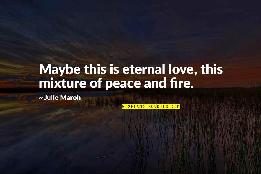 Appalingly Quotes By Julie Maroh: Maybe this is eternal love, this mixture of