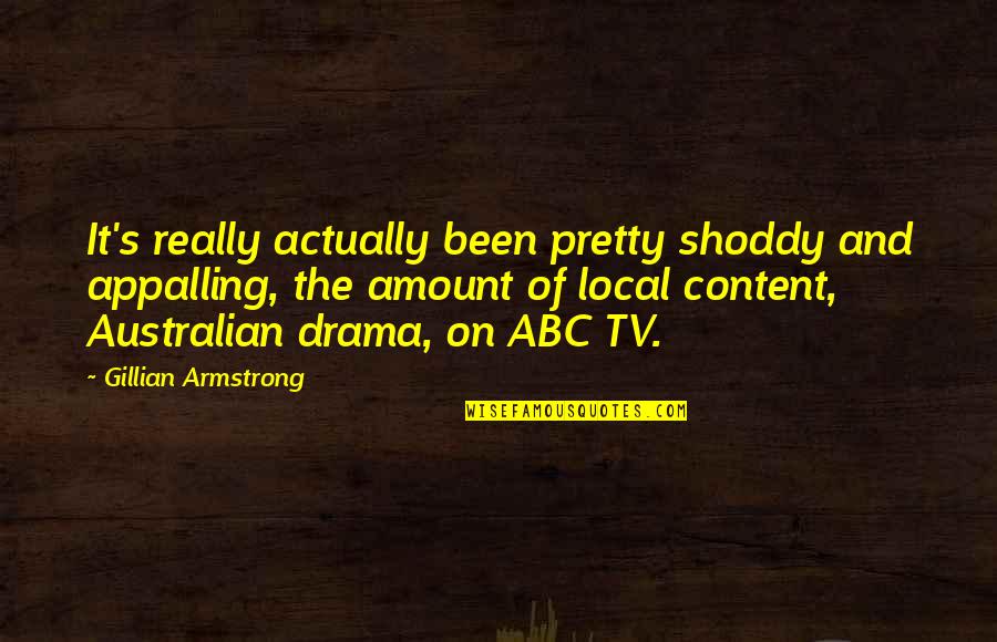 Appalling Quotes By Gillian Armstrong: It's really actually been pretty shoddy and appalling,