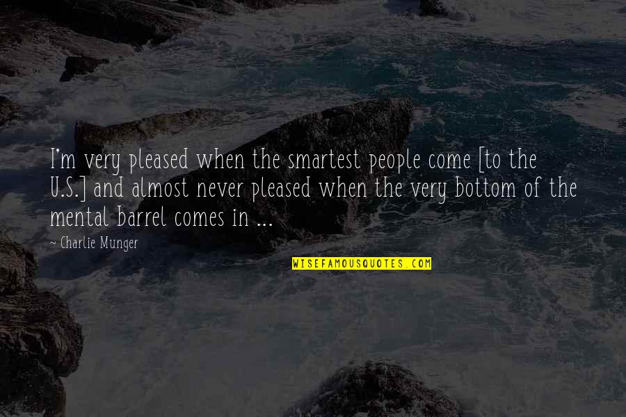 Appara Tre Q9ons Sur Son Cran Quotes By Charlie Munger: I'm very pleased when the smartest people come Appara Tre Q9ons Sur Son Cran Quotes By Charlie Munger: I'm very pleased when the smartest people come