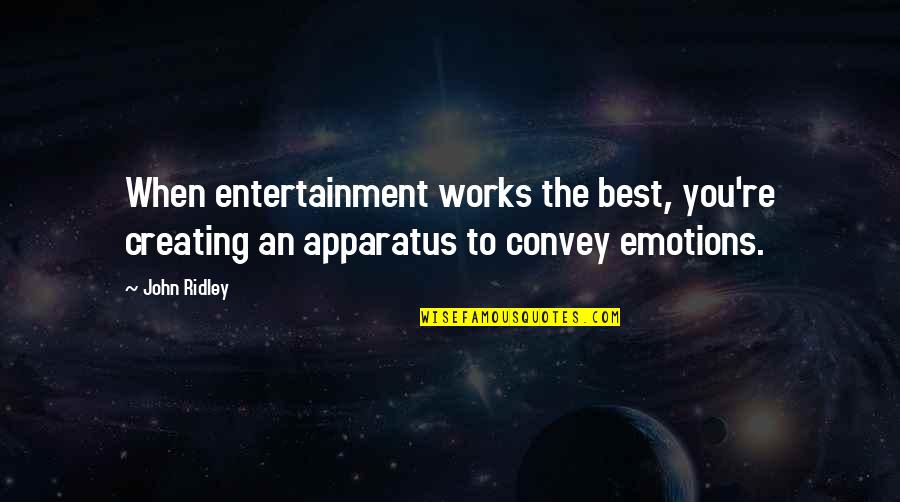 Apparatus The Quotes By John Ridley: When entertainment works the best, you're creating an
