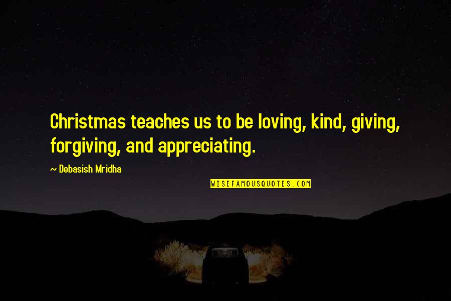 Apparatuses In Chemistry Quotes By Debasish Mridha: Christmas teaches us to be loving, kind, giving,