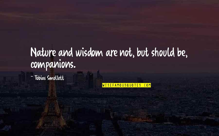 Appareils De Mesure Quotes By Tobias Smollett: Nature and wisdom are not, but should be, Appareils De Mesure Quotes By Tobias Smollett: Nature and wisdom are not, but should be,