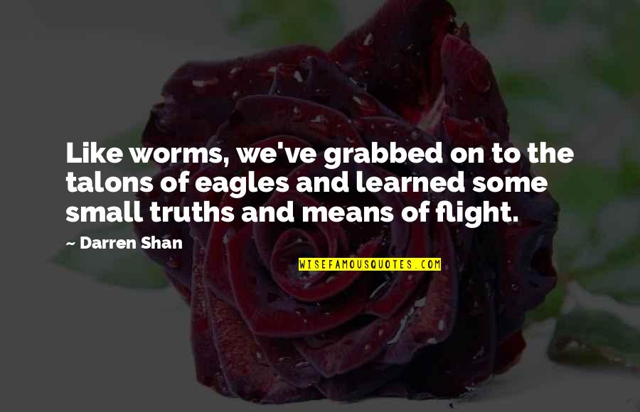 Apparel Group Quotes By Darren Shan: Like worms, we've grabbed on to the talons