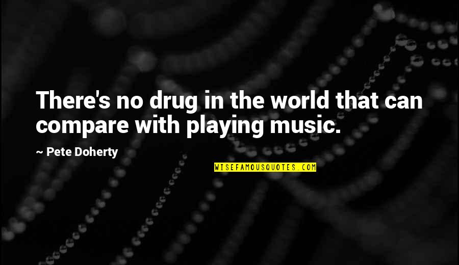 Apparel Merchandising Quotes By Pete Doherty: There's no drug in the world that can