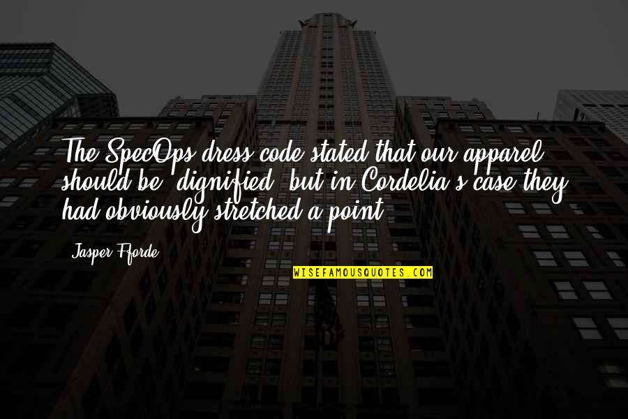 Apparel Quotes By Jasper Fforde: The SpecOps dress code stated that our apparel Apparel Quotes By Jasper Fforde: The SpecOps dress code stated that our apparel