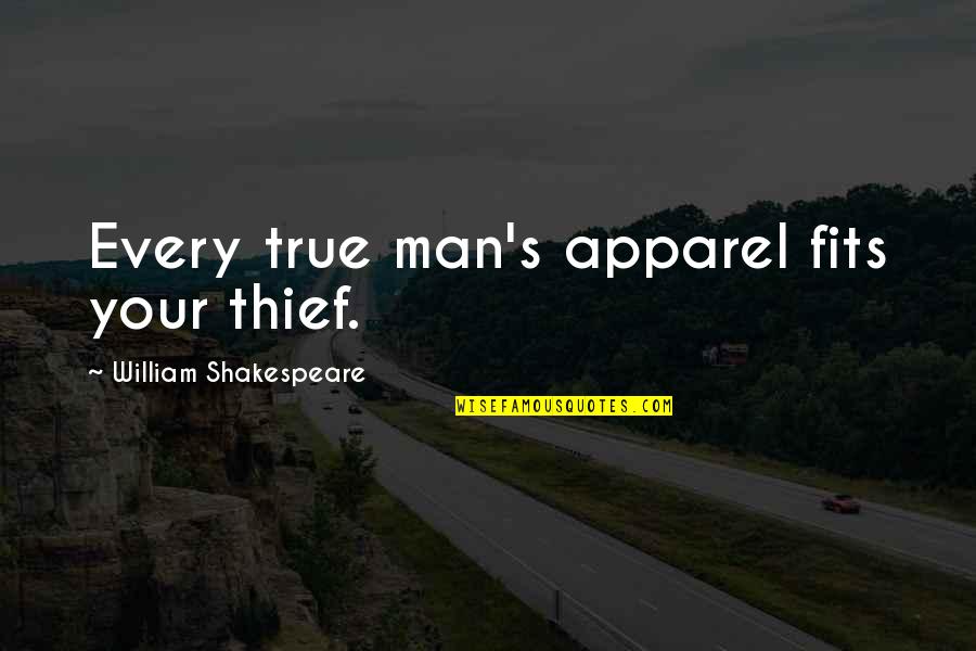 Apparel Quotes By William Shakespeare: Every true man's apparel fits your thief. Apparel Quotes By William Shakespeare: Every true man's apparel fits your thief.