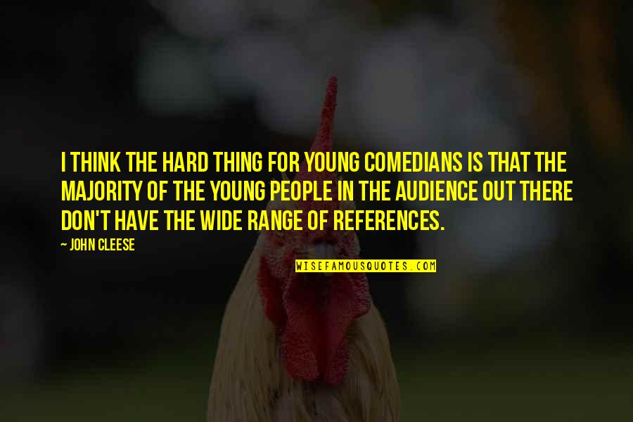 Apparemment Impossible Signification Quotes By John Cleese: I think the hard thing for young comedians