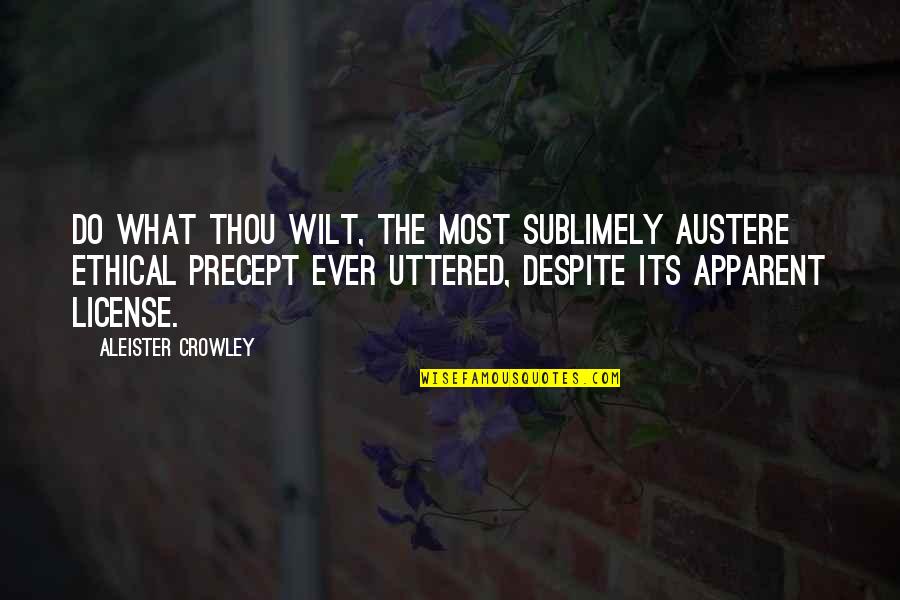 Apparent Quotes By Aleister Crowley: Do what thou wilt, the most sublimely austere