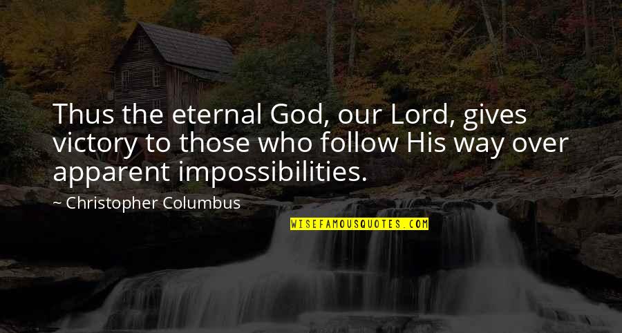 Apparent Quotes By Christopher Columbus: Thus the eternal God, our Lord, gives victory