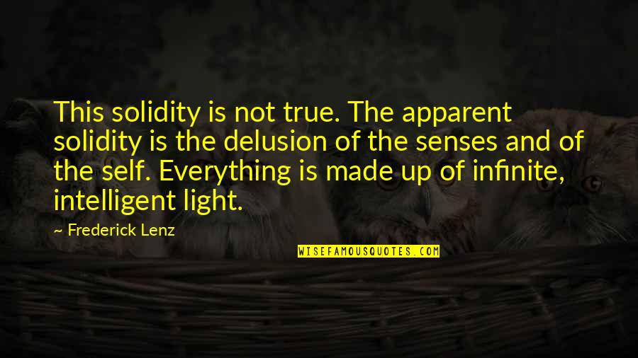 Apparent Quotes By Frederick Lenz: This solidity is not true. The apparent solidity