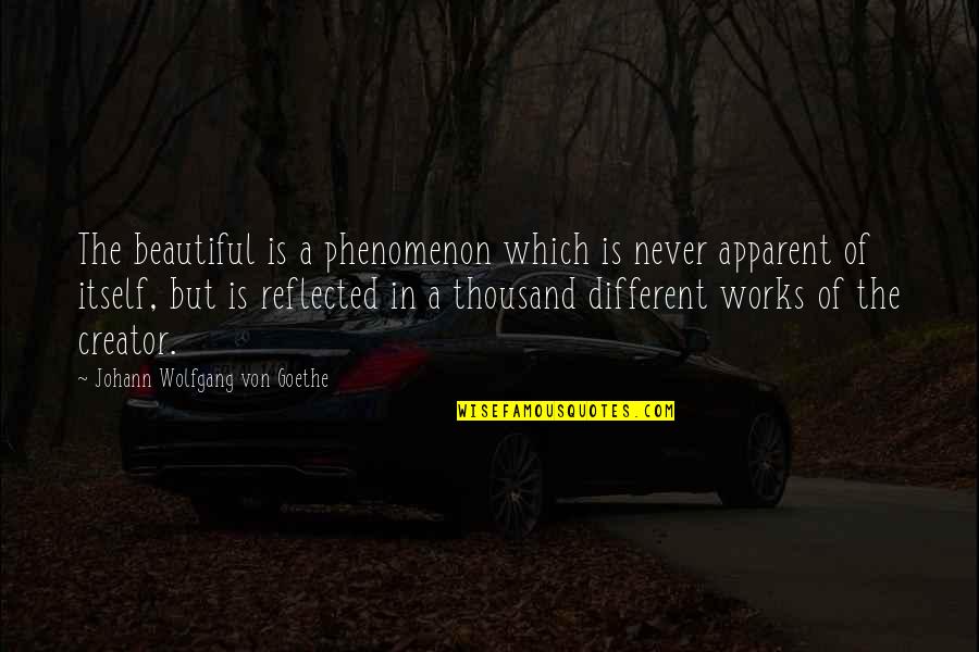 Apparent Quotes By Johann Wolfgang Von Goethe: The beautiful is a phenomenon which is never
