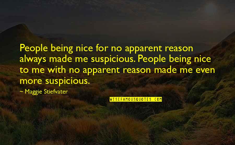 Apparent Quotes By Maggie Stiefvater: People being nice for no apparent reason always