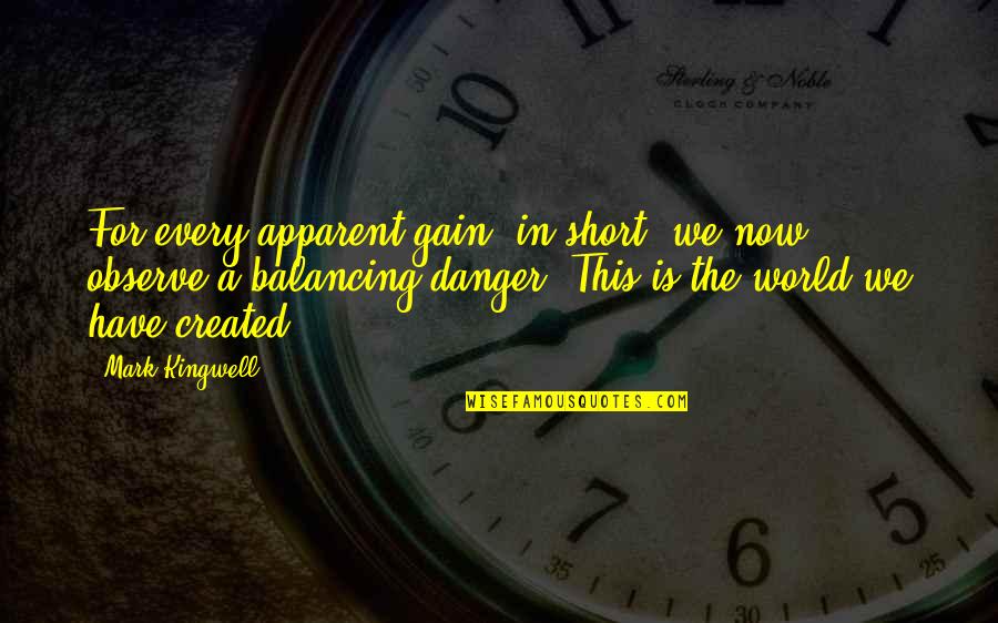 Apparent Quotes By Mark Kingwell: For every apparent gain, in short, we now