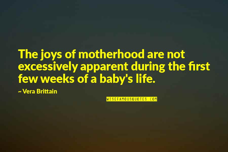 Apparent Quotes By Vera Brittain: The joys of motherhood are not excessively apparent