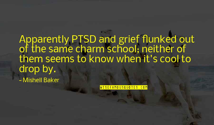 Apparently Quotes By Mishell Baker: Apparently PTSD and grief flunked out of the