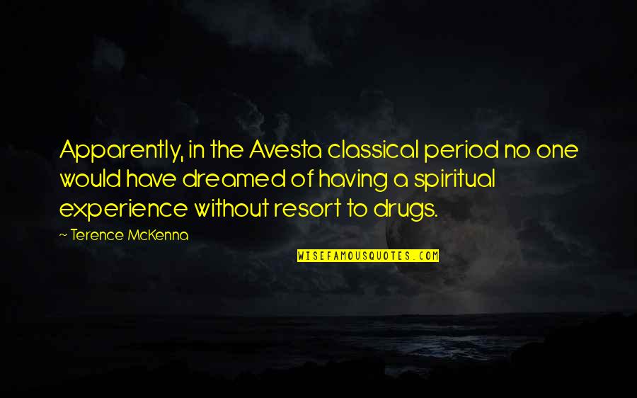 Apparently Quotes By Terence McKenna: Apparently, in the Avesta classical period no one