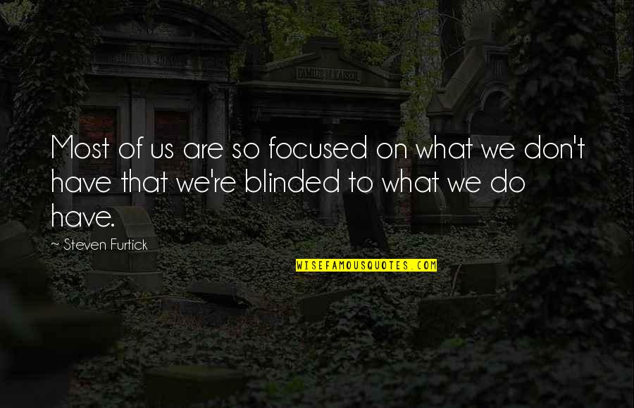 Apparenty Quotes By Steven Furtick: Most of us are so focused on what