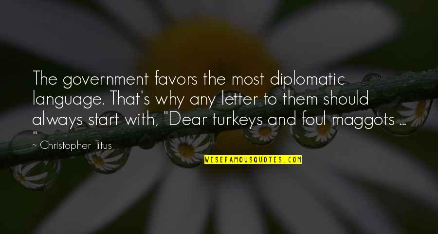 Apparitions Tv Quotes By Christopher Titus: The government favors the most diplomatic language. That's Apparitions Tv Quotes By Christopher Titus: The government favors the most diplomatic language. That's