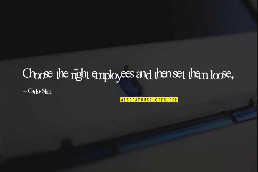 Appartements A Vendre Quotes By Carlos Slim: Choose the right employees and then set them