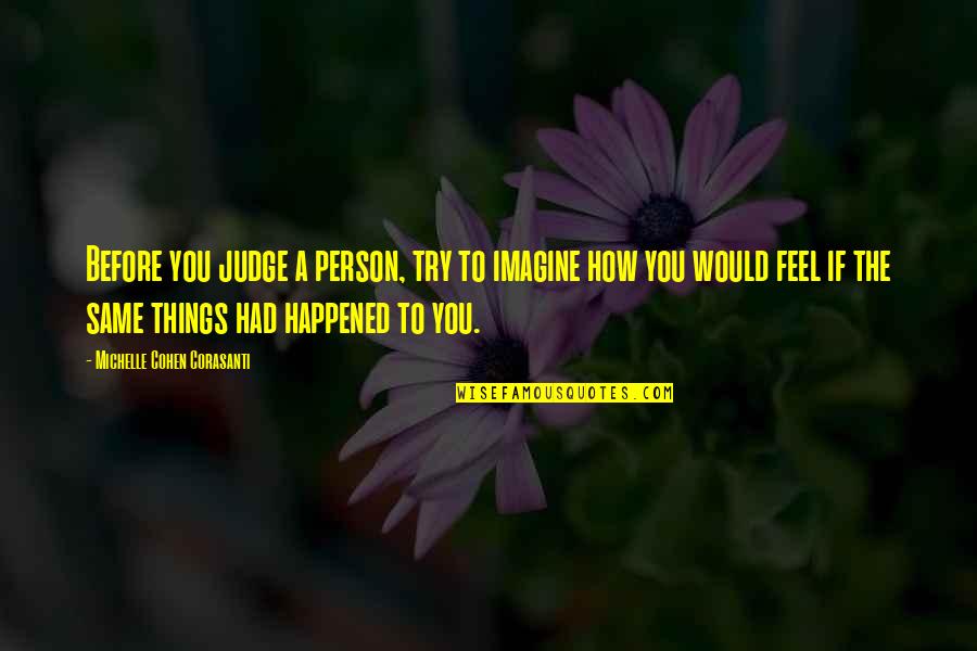 Appartengono Quotes By Michelle Cohen Corasanti: Before you judge a person, try to imagine