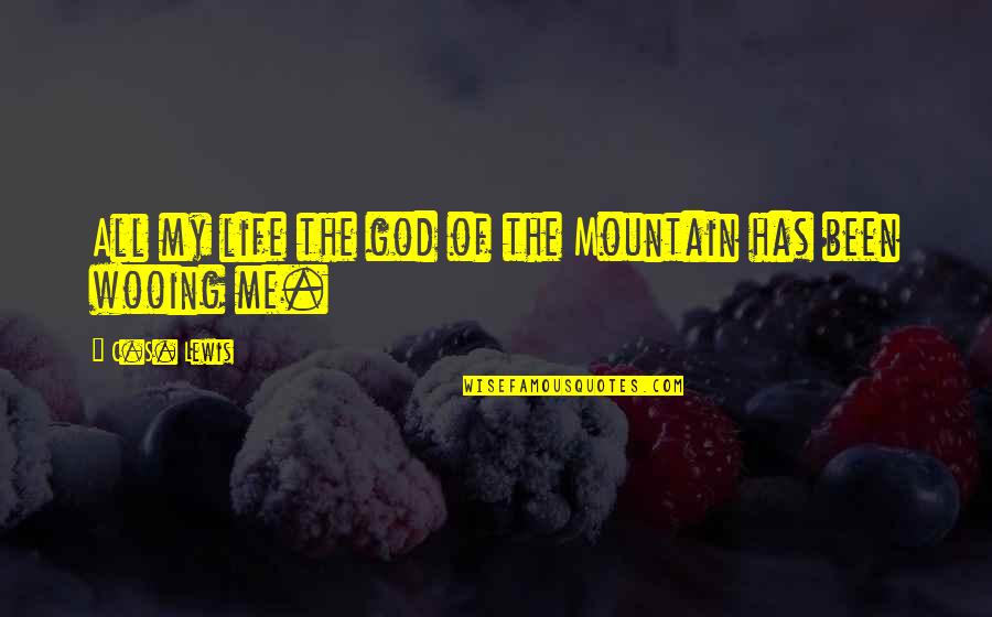 Appassionati Di Quotes By C.S. Lewis: All my life the god of the Mountain