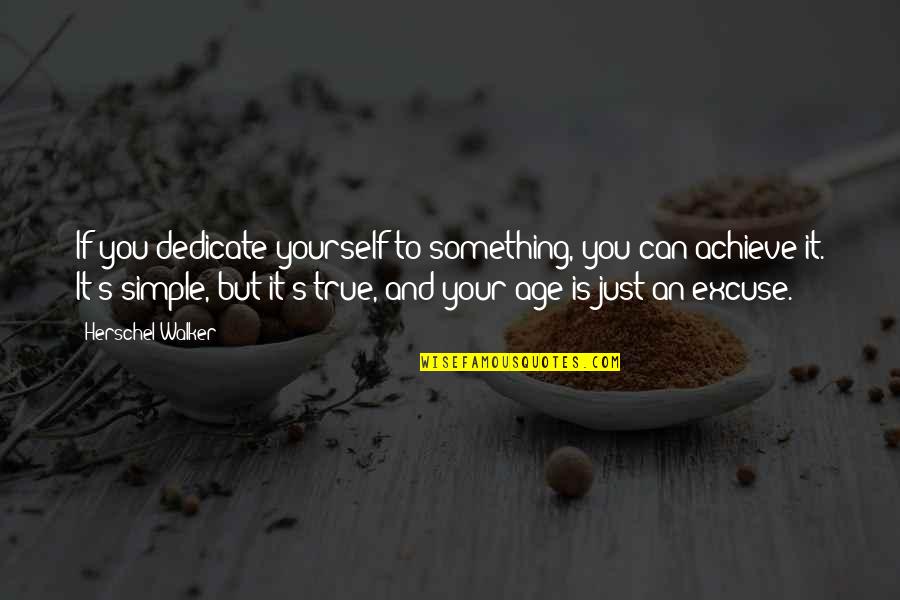 Appassionato Sinonimo Quotes By Herschel Walker: If you dedicate yourself to something, you can Appassionato Sinonimo Quotes By Herschel Walker: If you dedicate yourself to something, you can
