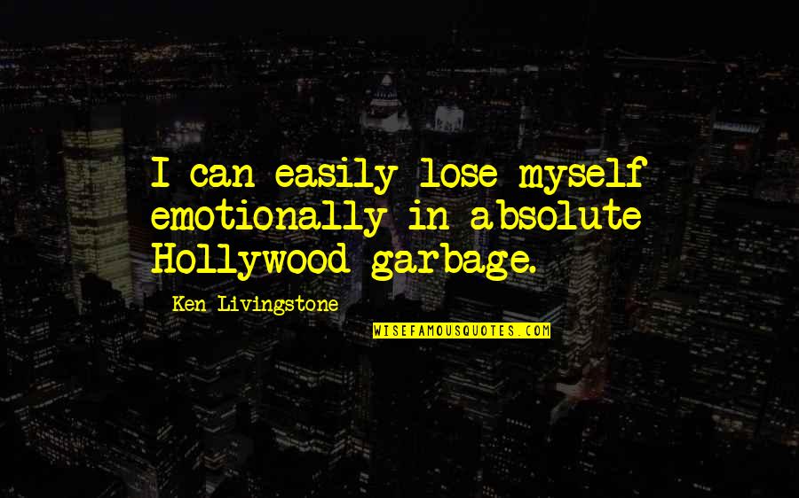 Appeal John Grisham Quotes By Ken Livingstone: I can easily lose myself emotionally in absolute Appeal John Grisham Quotes By Ken Livingstone: I can easily lose myself emotionally in absolute