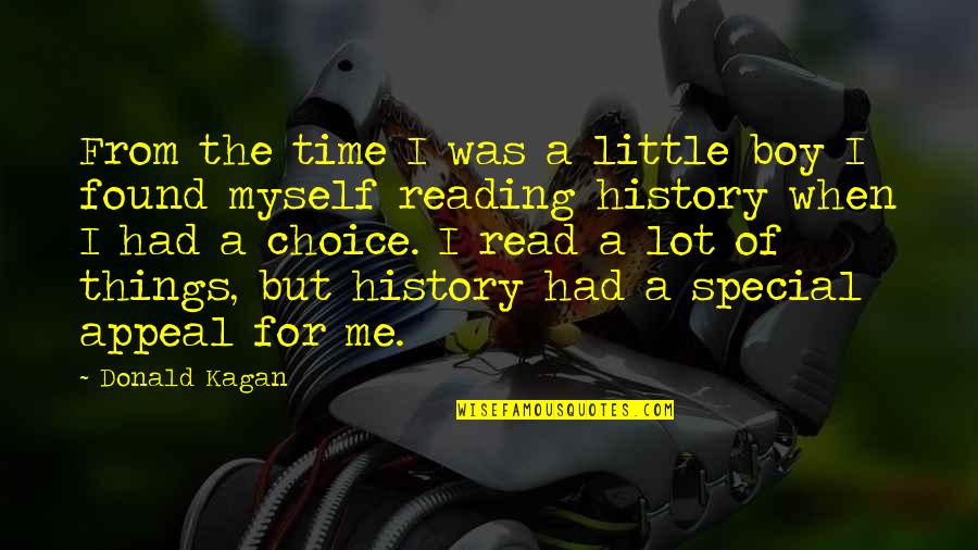 Appeal Quotes By Donald Kagan: From the time I was a little boy