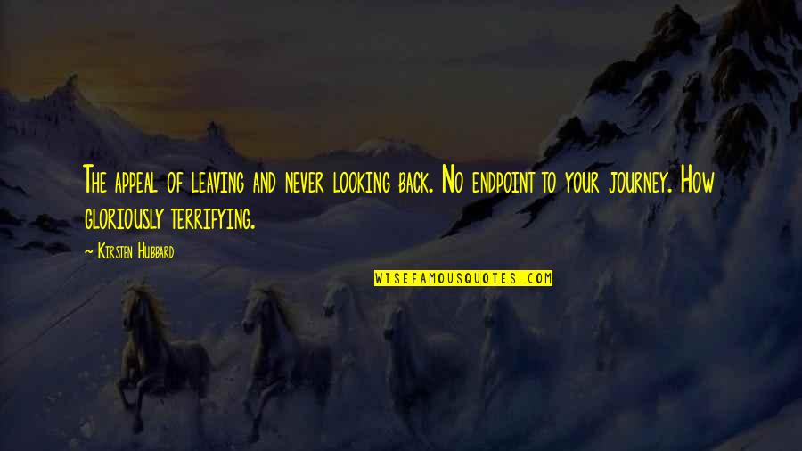 Appeal Quotes By Kirsten Hubbard: The appeal of leaving and never looking back.