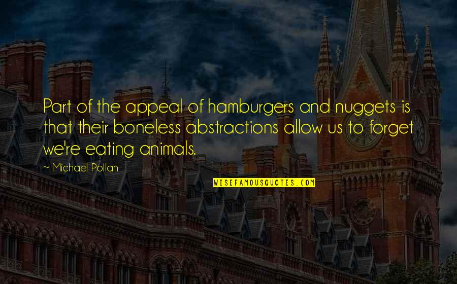 Appeal Quotes By Michael Pollan: Part of the appeal of hamburgers and nuggets