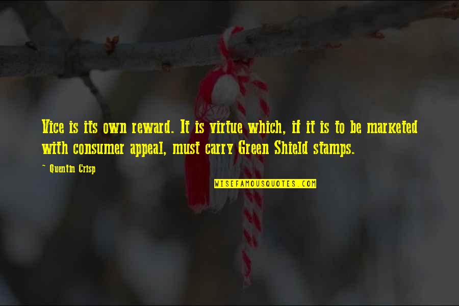 Appeal Quotes By Quentin Crisp: Vice is its own reward. It is virtue