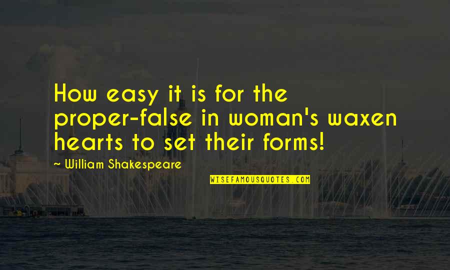 Appeal To Nature Fallacy Quotes By William Shakespeare: How easy it is for the proper-false in Appeal To Nature Fallacy Quotes By William Shakespeare: How easy it is for the proper-false in