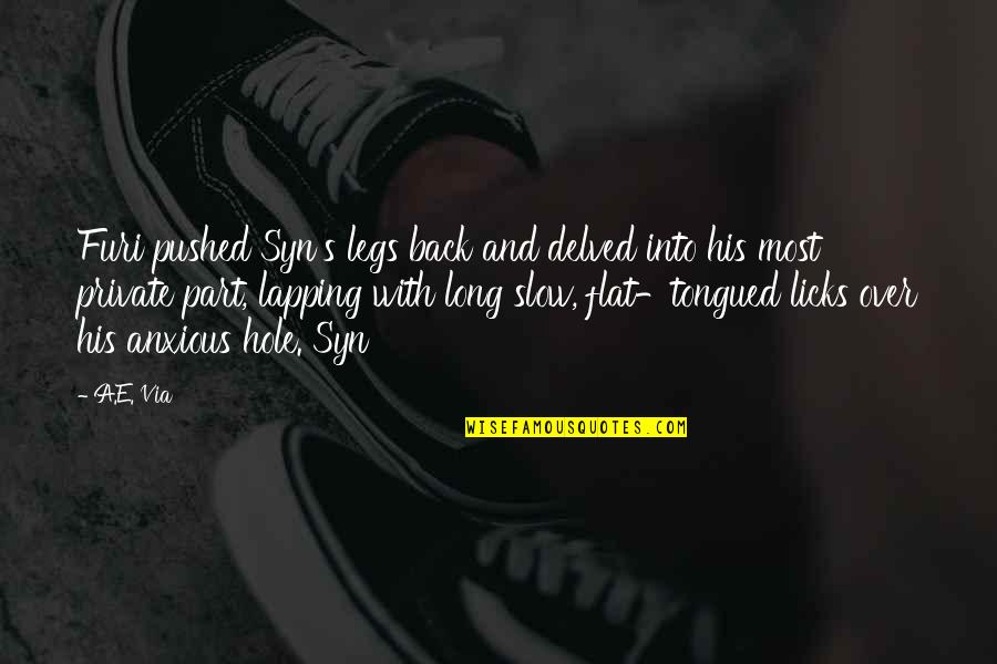 Appeal To Pity Quotes By A.E. Via: Furi pushed Syn's legs back and delved into