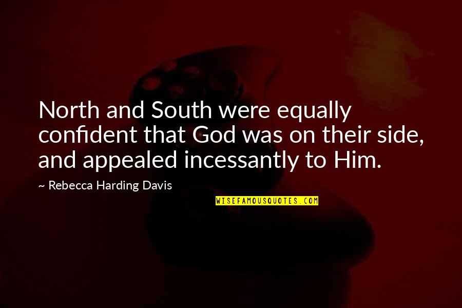 Appealed Quotes By Rebecca Harding Davis: North and South were equally confident that God