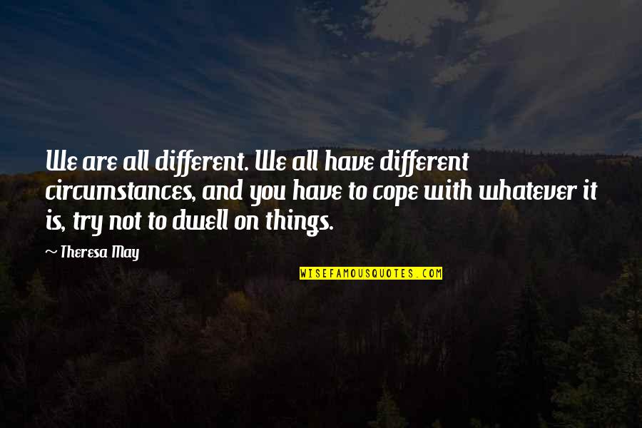 Appealing Love Quotes By Theresa May: We are all different. We all have different