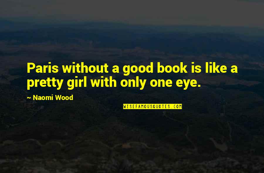 Appealing Personality Quotes By Naomi Wood: Paris without a good book is like a
