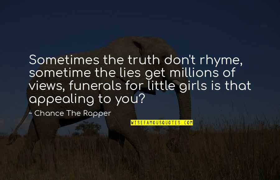 Appealing Quotes By Chance The Rapper: Sometimes the truth don't rhyme, sometime the lies